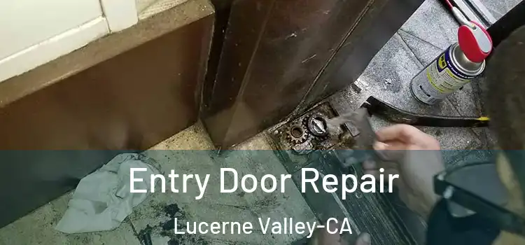 Entry Door Repair Lucerne Valley-CA