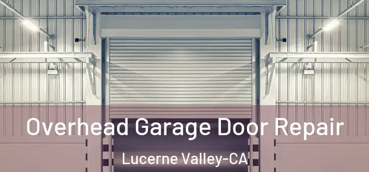  Overhead Garage Door Repair Lucerne Valley-CA
